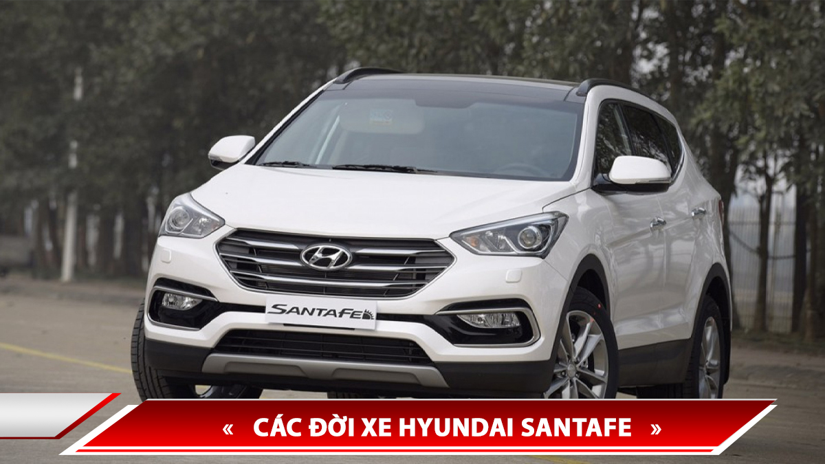 LỊCH SỬ HÌNH THÀNH HYUNDAI SANTAFE - CÁC ĐỜI XE HYUNDAI SANTAFE TRÊN THẾ GIỚI VÀ VIỆT NAM